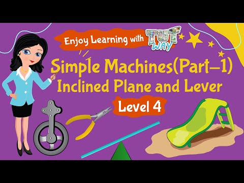 Simple Machines(Part-1)-Inclined Plane and Lever | Science | Grade-3,4 | TutWay |