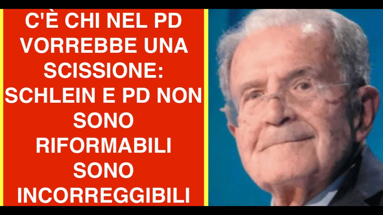 C'È CHI NEL PD VORREBBE UNA SCISSIONE: SCHLEIN E PD NON SONO RIFORMABILI SONO INCORREGGIBILI