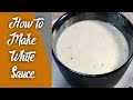 WHITE SAUCE FOR PASTA HOW TO MAKE WHITE SAUCE AT HOME CREAMY WHITE PASTA SAUCE BECHAMEL SAUCE