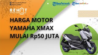 REHAT: Motor Skutik Gambot Yamaha XMAX Mulai Rp50 Jutaan, Cek Harga Bekasnya di Jakarta