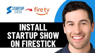 HOW TO INSTALL STARTUP SHOW ON FIRESTICK 2026! (FULL GUIDE)