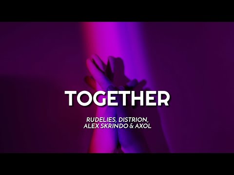 RudeLies, Distrion, Alex Skrindo & Axol - Together [NCS10 Release] Lyrics