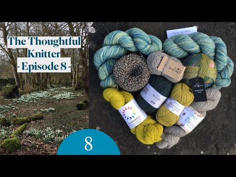 The Thoughtful Knitter | Episode 8 (it’s a LONG one!)