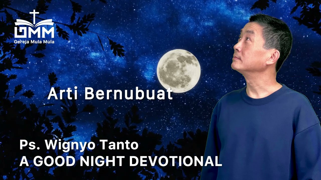 a Good Night Devotional | Arti Bernubuat | Ps. Wignyo Tanto