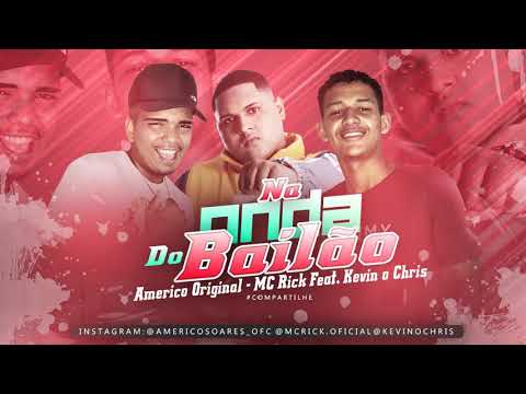 Américo Original e MC Rick Feat. Kevin O Crhis - NA ONDA DO BAILÃO