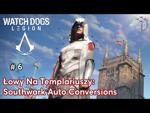 Watch Dogs Legion | Łowy Na Templariuszy: Southwark Auto Conversions odc.6 | LZ