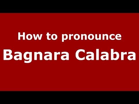 How to pronounce Bagnara Calabra (Italian/Italy) - PronounceNames.com