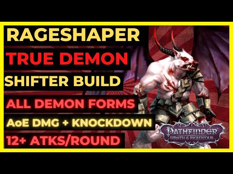 PF: WOTR EE - RAGESHAPER True DEMON SHIFTER: ALL DEMON FORMS, 12+ ATKS/ROUND, DMG + KNOCKDOWN AoEs