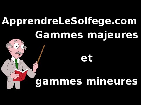 Gammes majeures et gammes mineures - apprendre le solfège