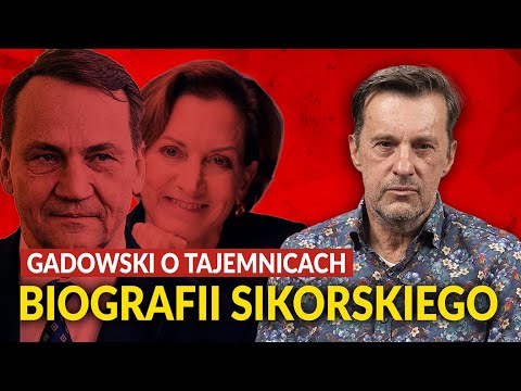 O TYM MILCZĄ MEDIA. GADOWSKI SZCZERZE O TAJEMNICACH SIKORSKIEGO