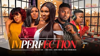 IMPERFECTION (Season 2) Maurice Sam, Sonia Uche 2023 Trending Nigerian Nollywood Romantic Movie
