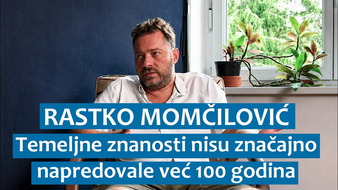 Rastko Momčilović: Temeljne znanosti nisu značajno napredovale već 100 godina