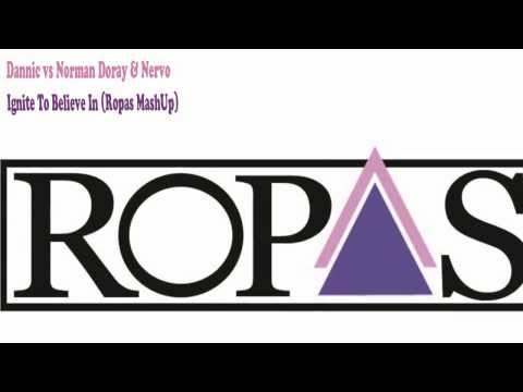 Dannic vs Norman Doray & Nervo   Ignite To Believe In (Ropas MashUp)