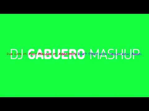 Dua Lipa vs  Post Malone vs  Aerosmith - Dont Start with circles now Angel (DJ GABUERO Mashup)
