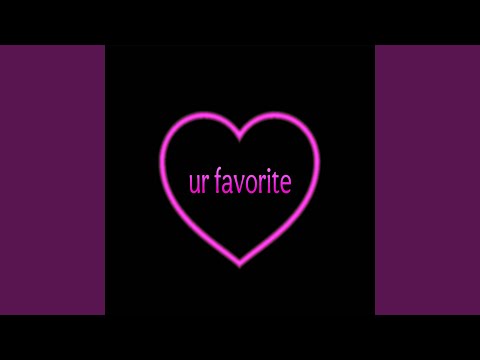 ur favorite
