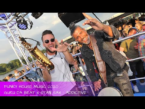 House music 2020 : Guru Da Beat & Stan Sax - Addictive - saxophone house 2024