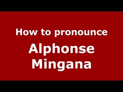 How to pronounce Alphonse Mingana (Arabic/Iraq) - PronounceNames.com