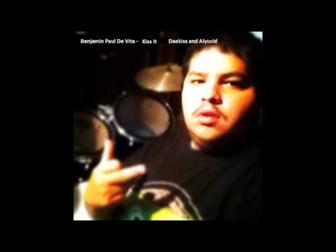 Benjamin Paul De Vita - Kiss It (Alyucid Daekiss)