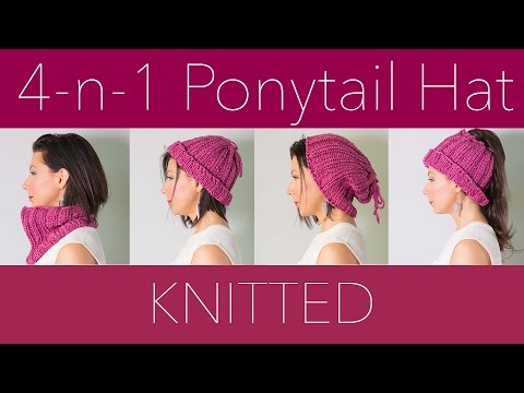 How To Knit - 4 in 1 Ponytail Hat Pattern - EASY!
