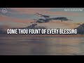 Come Thou Fount Of Every Blessing 3 Hour Piano Instrumental For Prayer And Worship