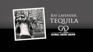 TEQUILA - Ray Lavender New Hit Single | Global Artist Group