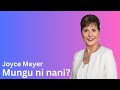 Mungu Ni Nani ‍ ️ Joyce Meyer