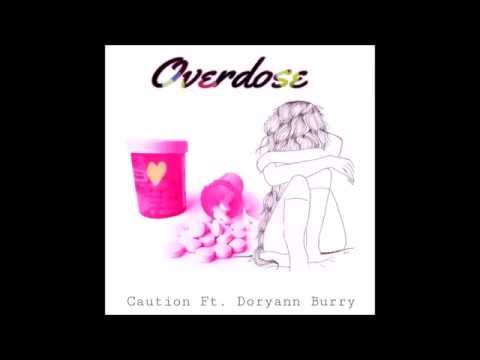 Caution ft. Doryann Burry - Overdose