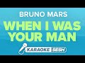 Bruno Mars When I Was Your Man Karaoke