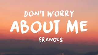 Frances - Don&#39;t Worry About Me (Lyrics)
