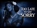 🎶THIS SONG WILL BREAK YOUR HEART🎶💔-TOO LATE TO SAY SORRY🎶 SOUL BLUES 🎶🎶🎶🎶🎶🎶🎶🎶🎶🎶🎶🎶🎶