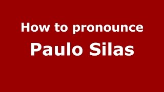 How to pronounce Paulo Silas