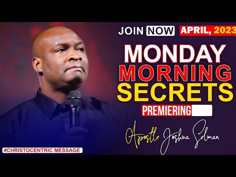 MONDAY SECRETS, 24TH APRIL 2023 - Apostle Joshua Selman | Commanding Your Morning