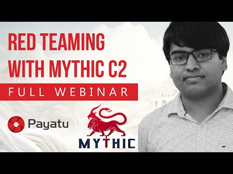 Red Teaming with Mythic C2 (2024)  |  Payatu Webinar