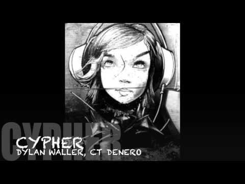Cypher- CT Denero, Dylan Waller