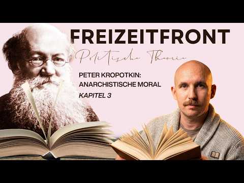 Video Thumbnail: Freizeitfront: Peter Kropotkin - Anarchistische Moral, Kapitel 3