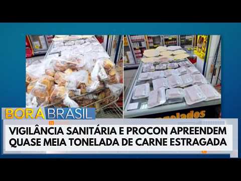 Vigilância Sanitária e Procon apreendem meia tonelada de carnes estragadas em SP | Bora Brasil