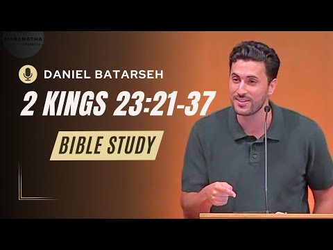 2 Kings 23 (Part 2) Bible Study (Josiah & the Passover/Jehoahaz/Jehoiakim) | Pastor Daniel Batarseh