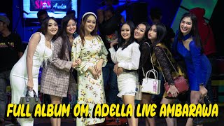 Download lagu FULL ALBUM OM. ADELLA at AMBARAWA 2022 | DIANA RIA ENTERPRISE | SMS PRO AUDIO | STR PRODUCTION mp3