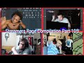 Streamers Rage Compilation Part 105