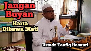 Download lagu Ustad Tufik Hasnuri - Harta dibawa mati mp3 Download lagu Ustad Tufik Hasnuri - Harta dibawa mati mp3