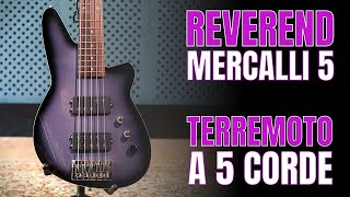Video thumbnail for REVEREND Mercalli 5 | BASSO elettrico per un terremoto sonoro a 5 corde!! - Video Demo by Musicoff - Where Music Matters