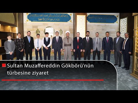 Sultan Muzaffereddin Gökbörü’nün türbesine ziyaret