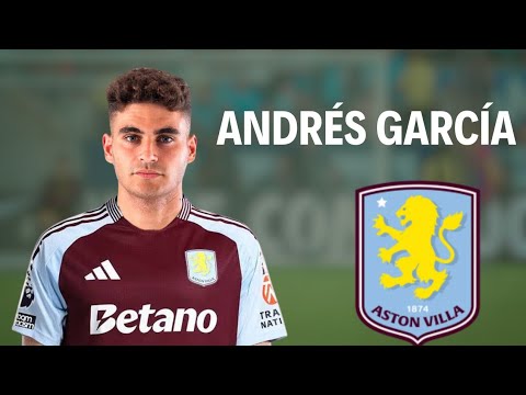 Andrés García 🇪🇸 • Welcome to Aston Villa FC ▶ Defensive, Goals & Assists 2024/2025