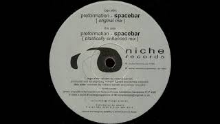 Preformation - Spacebar (Plastically Enhanced Mix) [1999] [Niche Records – NR_001_99]