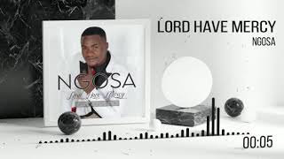 NGOSA New Song - LORD HAVE MERCY (Official Audio 2