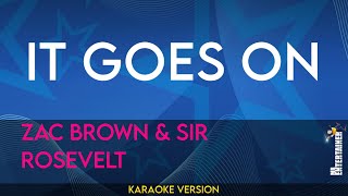 It Goes On - Zac Brown &amp; Sir Rosevelt (KARAOKE)