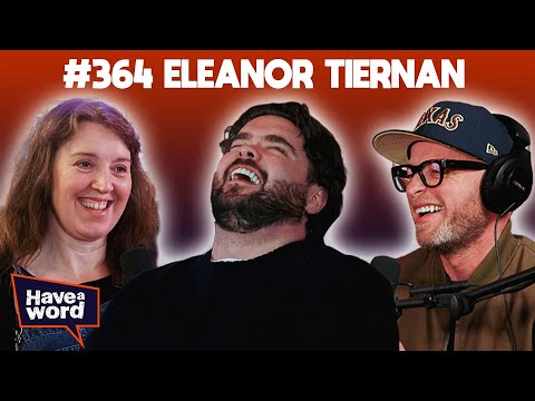 Eleanor Tiernan | Have A Word Podcast #364