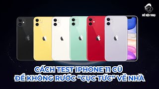 Cách test iPhone 11 cũ chuẩn nhất