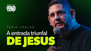 A ENTRADA TRIUNFAL DE JESUS | Fábio Coelho