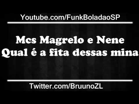 MCS MAGRELO E NENE - QUAL É A FITA DESSAS MINA ♪♫